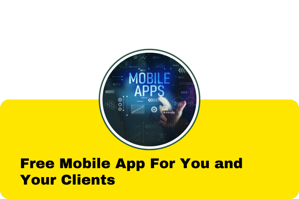 Free Mobile App for You and Your Clients